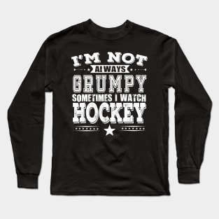 Hockey Fans Are Not Always Grumpy Funny Long Sleeve T-Shirt